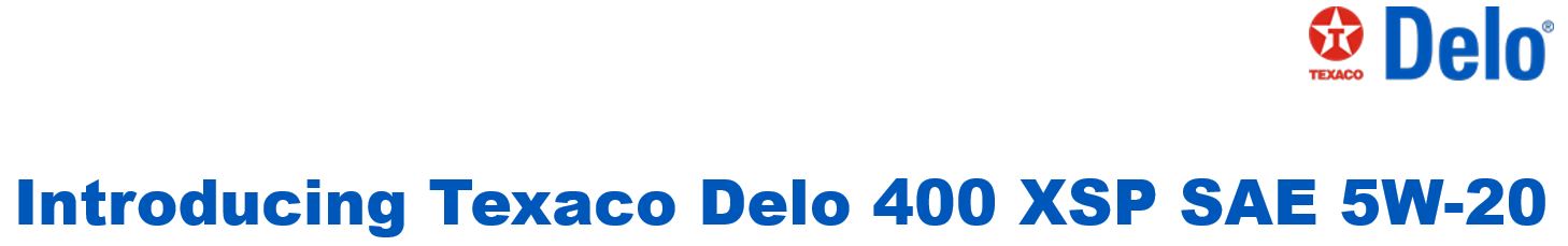Introducing Texaco Delo 400 XSP SAE 5W-20
